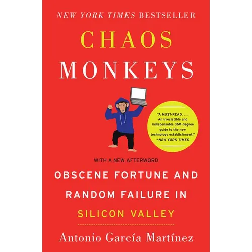 Chaos Monkeys: Obscene Fortune and Random Failure in Silicon Valley - Paperback