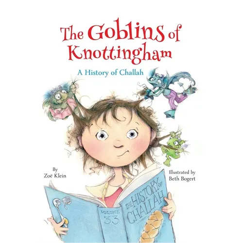 The Goblins of Knottingham: A History of Challah - Hardcover