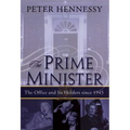 The Prime Minister: The Office and Its Holders Since 1945 - Hardcover
