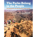 Parks Belong to the People: The Geography of the National Park System - Hardcover
