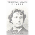 The Legacy of Abraham Kuyper - Paperback