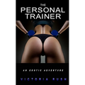 The Personal Trainer: An Erotic Adventure / A BDSM Short Story - Paperback