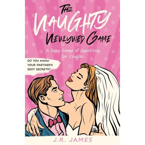 The Naughty Newlywed Game: A Sexy Game of Questions for Couples - Paperback
