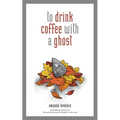 To Drink Coffee with a Ghost: Volume 2 - Hardcover