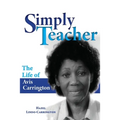 Simply Teacher: The Life of Avis Carrington: The Life of Avis Carrington - Paperback