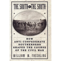 The South vs. The South: How Anti-Confederate Southerners Shaped the Course of the Civil War - Paperback