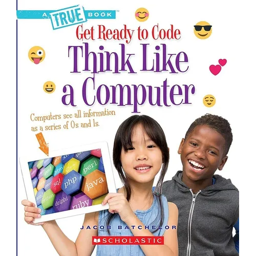 Think Like a Computer (a True Book: Get Ready to Code) - Paperback