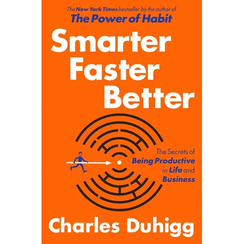 Smarter Faster Better: The Secrets of Being Productive in Life and Business - Hardcover