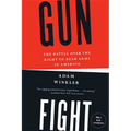 Gunfight: The Battle Over the Right to Bear Arms in America - Paperback