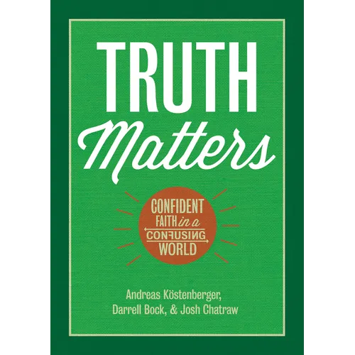 Truth Matters: Confident Faith in a Confusing World - Paperback