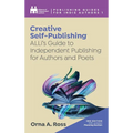 Creative Self-Publishing: ALLi's Guide to Independent Publishing for Authors and Poets - Hardcover