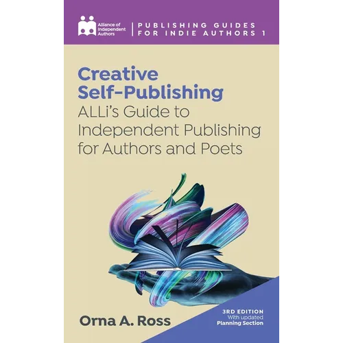 Creative Self-Publishing: ALLi's Guide to Independent Publishing for Authors and Poets - Hardcover
