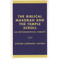 The Biblical Masorah and the Temple Scroll: An Orthographical Inquiry - Hardcover
