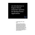 An Introduction to Engine-Driven Generator Systems for Backup Power Applications - Paperback