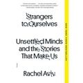 Strangers to Ourselves: Unsettled Minds and the Stories That Make Us - Paperback
