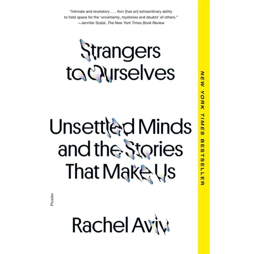 Strangers to Ourselves: Unsettled Minds and the Stories That Make Us - Paperback