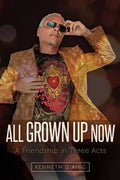 All Grown Up Now: A Friendship in Three Acts - Paperback