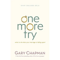 One More Try: What to Do When Your Marriage Is Falling Apart - Paperback