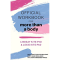 Official Workbook for More Than a Body: Daily Practices for Building Body Image Resilience in a Looks-Obsessed World - Paperback