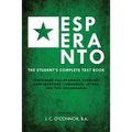 Esperanto (the Universal Language): The Student's Complete Text Book; Containing Full Grammar, Exercises, Conversations, Commercial Letters, and Two V - Paperback