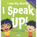 I Use My Words. I Speak Up!: An Affirmation-Themed Toddler Book About Speaking Up (Ages 2-4) - Hardcover
