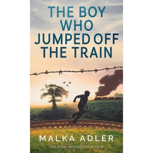 The Boy Who Jumped off the Train - Hardcover