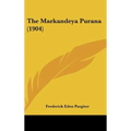 The Markandeya Purana (1904) - Hardcover