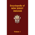 Encyclopedia of New Jersey Indians (Volume One) - Hardcover