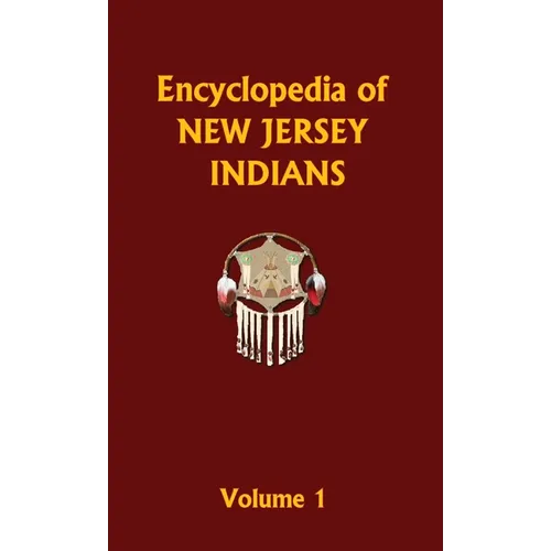 Encyclopedia of New Jersey Indians (Volume One) - Hardcover