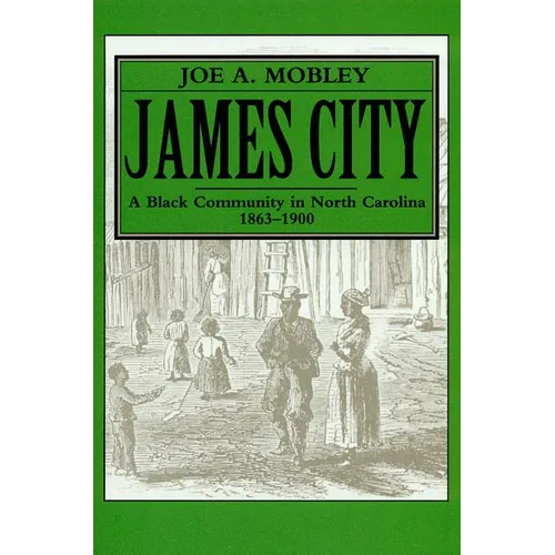 James City: A Black Community in North Carolina, 1863-1900 - Paperback