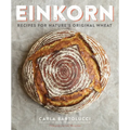 Einkorn: Recipes for Nature's Original Wheat: A Cookbook - Paperback