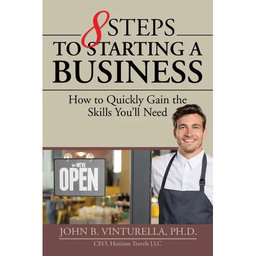 8 Steps to Starting a Business: How to Quickly Gain the Skills You'll Need - Paperback
