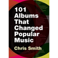 101 Albums That Changed Popular Music - Paperback