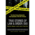 True Stories of Law & Order: Svu: The Real Crimes Behind the Best Episodes of the Hit TV Show - Paperback