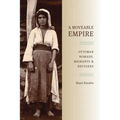 A Moveable Empire: Ottoman Nomads, Migrants, and Refugees - Paperback
