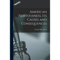 American Nervousness, Its Causes and Consequences - Paperback
