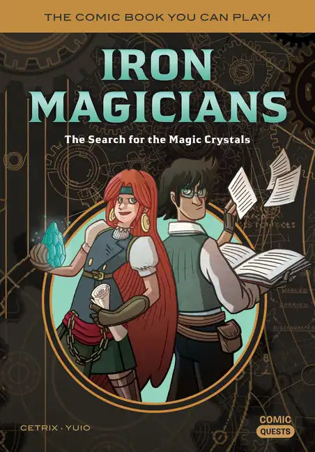 Iron Magicians: The Search for the Magic Crystals: The Comic Book You Can Play - Paperback