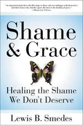 Shame and Grace: Healing the Shame We Don't Deserve - Paperback