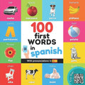 100 first words in spanish: Bilingual picture book for kids: english / spanish with pronunciations - Paperback