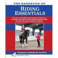 The Handbook of RIDING ESSENTIALS: How, Why and When to use the legs, the seat and the hands with step by step illustrated instructions for basic skil - Paperback