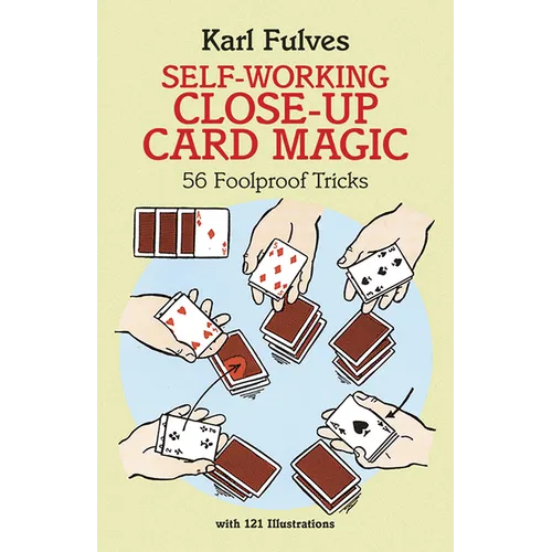 Self-Working Close-Up Card Magic: 56 Foolproof Tricks - Paperback