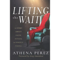Lifting The Wait: A Story About Faith, Fitness & Perfect Timing - Paperback