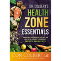 Dr. Colbert's Health Zone Essentials: Jump-Start Your Healthy Life with the Best of Dr. Colbert's Zone Series Secrets and Recipes - Paperback