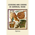 Cooking and Dining in Imperial Rome - Hardcover