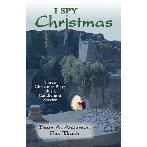I Spy Christmas: Three Christmas Plays Plus a Candlelight Service - Paperback