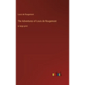 The Adventures of Louis de Rougemont: in large print - Hardcover