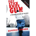 Fist Stick Knife Gun: A Personal History of Violence - Paperback