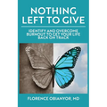Nothing Left to Give: Identify and overcome burnout to get your life back on track - Paperback