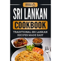 Sri Lankan Cookbook: Traditional Sri Lankan Recipes Made Easy - Paperback