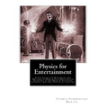 Physics for Entertainment: & The Inventions Researches and Writings of Nikola Tesla With Special Reference To His Work In Polyphase Currents And - Paperback